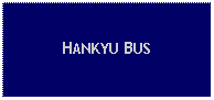 Text Box: HANKYU BUS