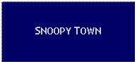 Text Box: SNOOPY TOWN