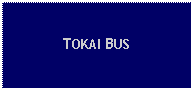 Text Box: TOKAI BUS