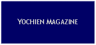 Text Box: YOCHIEN MAGAZINE