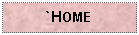 Text Box: `HOME