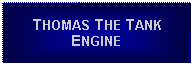 Text Box: THOMAS THE TANK ENGINE