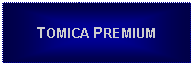 Text Box: TOMICA PREMIUM