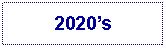 Text Box: 2020s