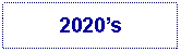 Text Box: 2020s