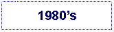 Text Box: 1980s