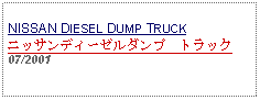 Text Box: NISSAN DIESEL DUMP TRUCKニッサンディーゼルダンプ　トラック07/2001