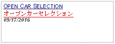 Text Box: OPEN CAR SELECTIONオープンカーセレクション 09/17/2016