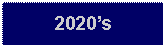 Text Box: 2020s