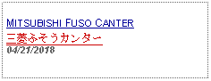 Text Box: MITSUBISHI FUSO CANTER三菱ふそうカンター04/21/2018