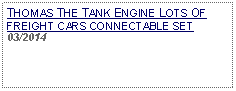 Text Box: THOMAS THE TANK ENGINE LOTS OF FREIGHT CARS CONNECTABLE SET 03/2014