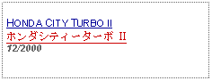 Text Box: HONDA CITY TURBO IIホンダシティーターボ II12/2000