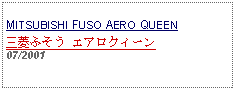 Text Box: MITSUBISHI FUSO AERO QUEEN三菱ふそう エアロクィーン07/2001