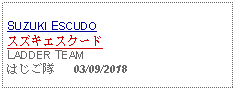 Text Box: SUZUKI ESCUDOスズキエスクードLADDER TEAMはじご隊     03/09/2018