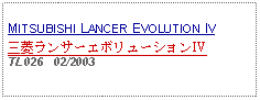 Text Box: MITSUBISHI LANCER EVOLUTION IV三菱ランサーエボリューションIVTL026   02/2003