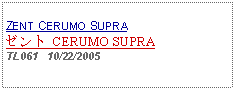 Text Box:            ZENT CERUMO SUPRAゼント CERUMO SUPRA TL061   10/22/2005