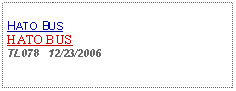 Text Box: HATO BUSHATO BUSTL078   12/23/2006