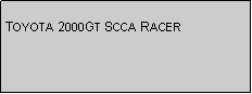 Text Box: TOYOTA 2000GT SCCA RACER