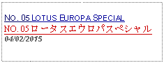 Text Box: NO. 05 LOTUS EUROPA SPECIALNO. 05 ロータスエウロパスペシャル04/02/2015