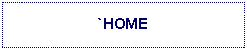 Text Box: `HOME