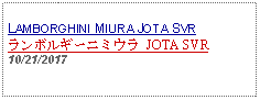 Text Box: LAMBORGHINI MIURA JOTA SVRランボルギーニミウラ JOTA SVR10/21/2017