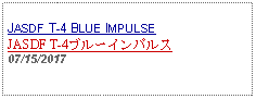 Text Box: JASDF T-4 BLUE IMPULSEJASDF T-4ブルーインパルス07/15/2017