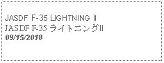 Text Box: JASDF F-35 LIGHTNING IIJASDF F-35 ライトニングII09/15/2018