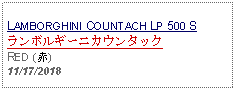 Text Box: LAMBORGHINI COUNTACH LP 500 S ランボルギーニカウンタックRED (赤)11/17/2018