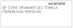 Text Box:                                              04/30/2020SP CORE GRANNER LEO TOMICA(TEREBI-KUN VERSION)