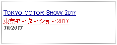 Text Box: TOKYO MOTOR SHOW 2017東京モーターショー201710/2017