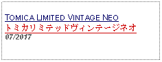 Text Box:            TOMICA LIMITED VINTAGE NEOトミカリミテッドヴィンテージネオ07/2017