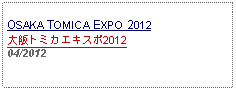 Text Box: OSAKA TOMICA EXPO 2012大阪トミカエキスポ2012     04/2012