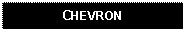 Text Box: CHEVRON