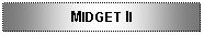 Text Box: MIDGET II