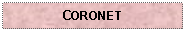 Text Box: CORONET