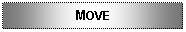 Text Box: MOVE