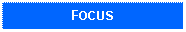 Text Box: FOCUS