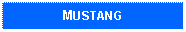 Text Box: MUSTANG