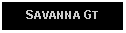 Text Box: SAVANNA GT