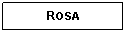 Text Box: ROSA