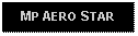 Text Box: MP AERO STAR