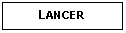 Text Box: LANCER