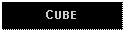 Text Box: CUBE