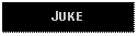 Text Box: JUKE