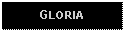 Text Box: GLORIA