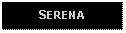 Text Box: SERENA