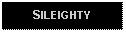 Text Box: SILEIGHTY