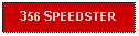 Text Box: 356 SPEEDSTER