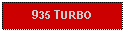 Text Box: 935 TURBO