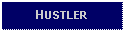 Text Box: HUSTLER